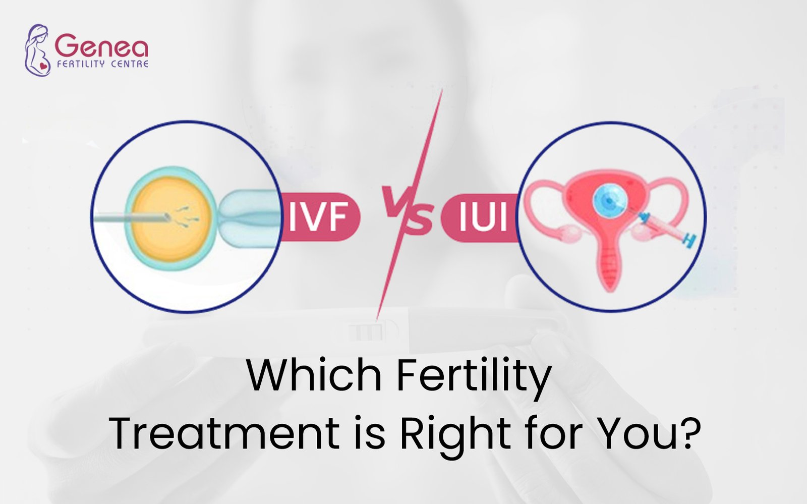 IUI vs. IVF: Which Fertility Treatment is Right for You?