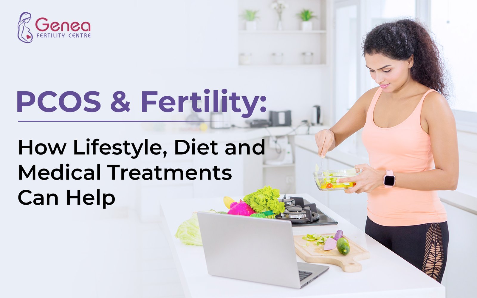 PCOS & Fertility: How Lifestyle, Diet and Medical Treatments Can Help